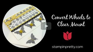 Stampin' Pretty Tutorials:  How to Convert Stampin' Up! Wheels to Clear-Mount Stamps