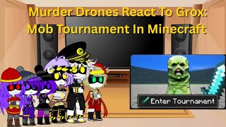 Murder Drones React To Grox: Mob Tournament In Minecraft