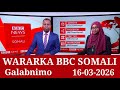 BBC News Somali Radio Idaacadda Galabnimo 16 03 2026 BBC News Somali Radio Idaacadda Galabnimo 16 03 2026