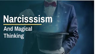 Magical Thinking and Narcissism #magicalthinking #narcissism #npd