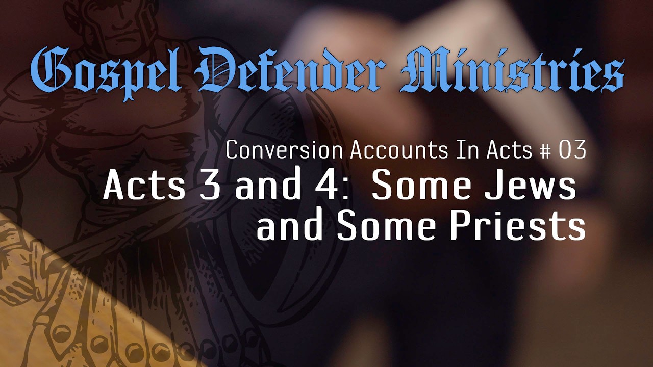 Conversion Accounts In Acts #03 - Acts 3 and 4 - Some Jews and Some Priests