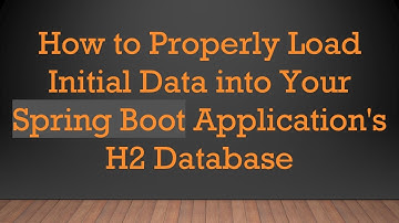 How to Properly Load Initial Data into Your Spring Boot Application