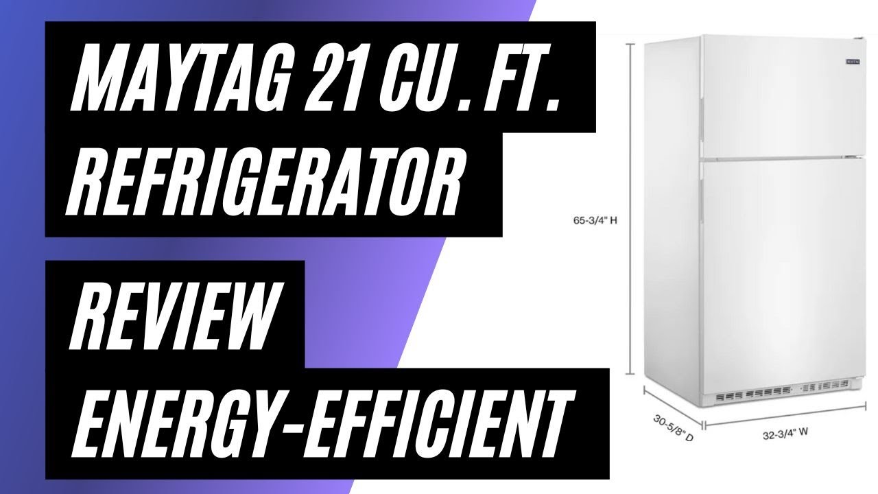 Maytag 21 cu. ft. Refrigerator Review: Spacious, Reliable, and Energy-Efficient