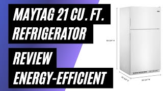 Maytag 21 cu. ft. Refrigerator Review: Spacious, Reliable, and Energy-Efficient