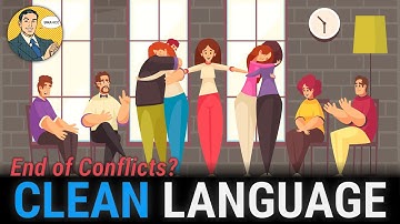 CLEAN LANGUAGE (End of Conflicts?)