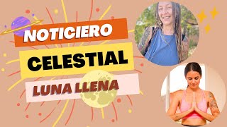 ☀️ Noticiero Celestial 🌙 Luna llena SÚPER POTENTE a la vista! Aprovecha su energía 🌌