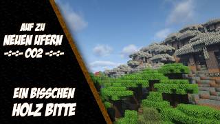 Ein bisschen Holz bitte 02 (Auf zu neuen Ufern) [Minecraft Projekt]