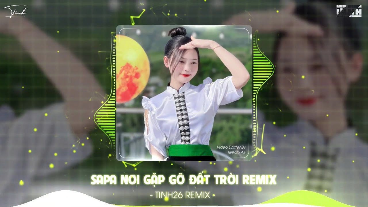 SAPA NƠI GẶP GỠ ĐẤT TRỜI TINH26 REMIX - MASHUP NHẠC TÂY BẮC HOT TIKTOK 2025 - TIẾNG KHÈN MÙA BAN NỞ