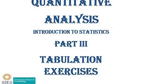 Tabulation in Statistics, Introduction to Statistics, Quantitative Analysis