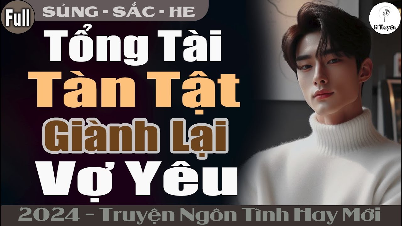 Truyện Full Hay: TỔNG TÀI TÀN TẬT GIÀNH LẠI VỢ YÊU | Đọc Truyện Ngôn Tình Đêm Khuya - Huệ Leo Kể