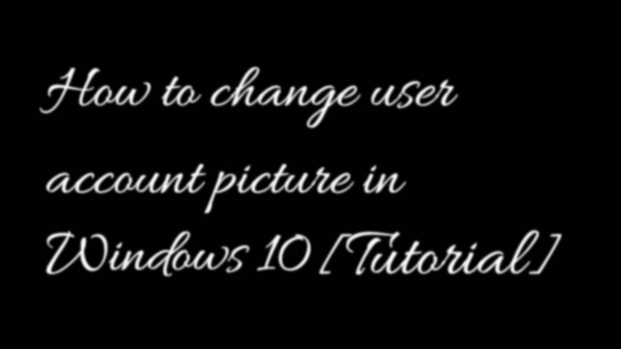 How To Change Account Picture On Windows 10 Latest Version Windows 10 How To Change Account Picture On Windows 10 Latest Version Windows 10