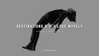 Destinations x If I Lose Myself