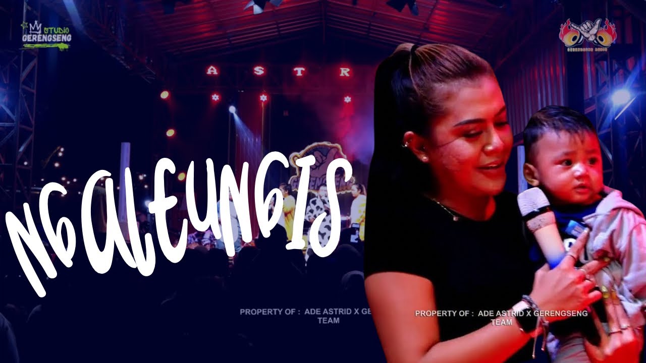 NGALEUNGIS || LIVE ADE ASTRID X GERENGSENG TEAM LOKASI SAUNG GERENGSENG TEAM