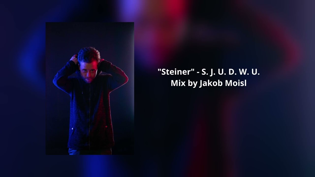 S.J.U.D.W.U. - Steiner // Mix by Jakob Moisl