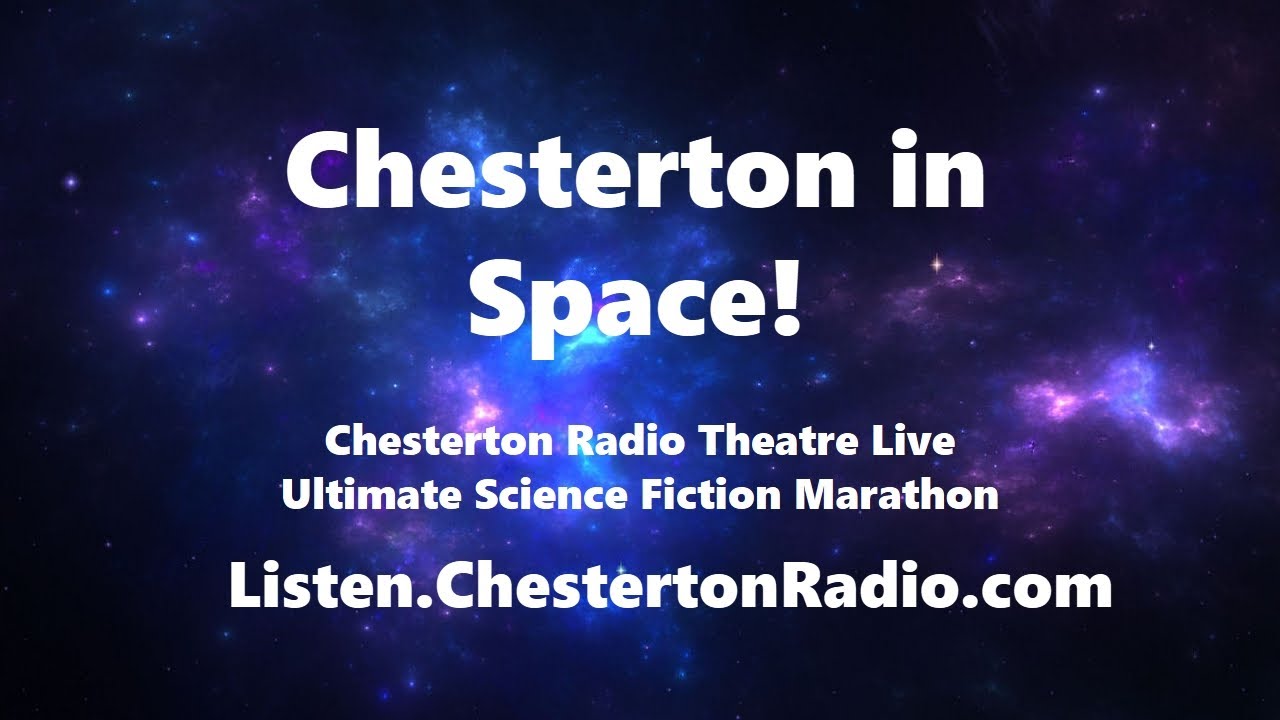 Chesterton in Space! Science Fiction - Chesterton Radio Theatre Live