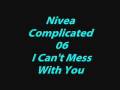 NIVEA I CANT MESS WITH YOU mp3
