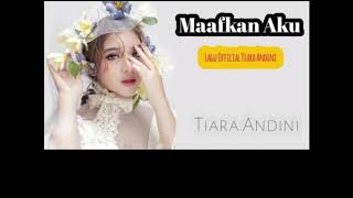 LIRIK - Tiara Andini - Maafkan Aku #TerlanjurMencinta (Official Music Video)