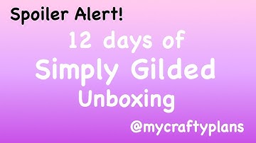 12 days of Simply Gilded unboxing | SPOILERS AHEAD