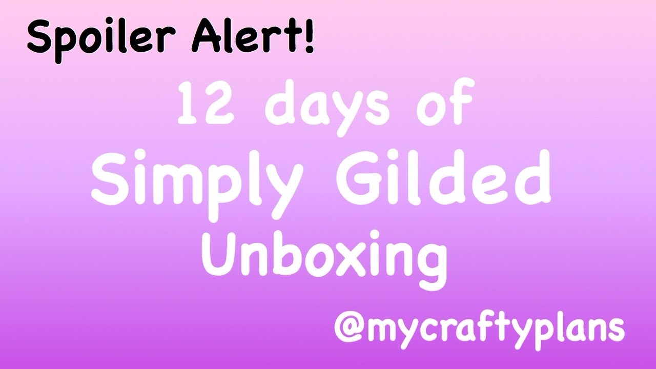 12 days of Simply Gilded unboxing | SPOILERS AHEAD