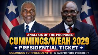 Analysis Of The Proposed Cummings Weah 2029 Presidential Ticket