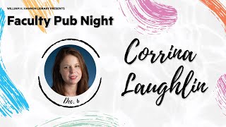 Faculty Pub Night: Corrina Laughlin