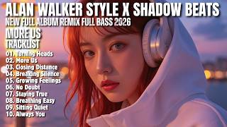 ALAN WALKER STYLE X SHADOW BEATS || MORE US || NEW FULL ALBUM 2026