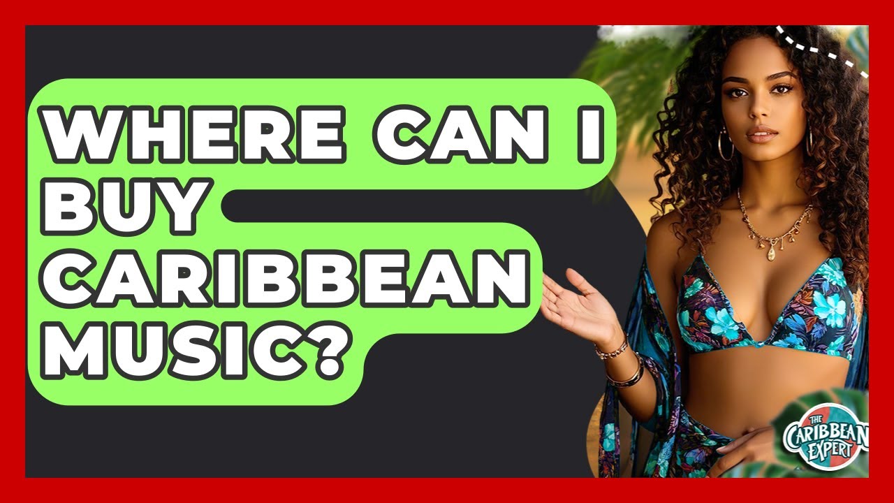 Where Can I Buy Caribbean Music? - The Caribbean Expert