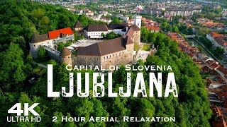 [4K] LJUBLJANA 2024 🇸🇮 2 Hour Drone Aerial Relaxation Film | SLOVENIA Slovenija