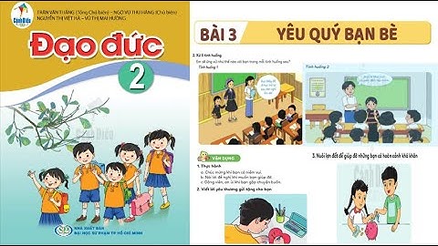 ĐẠO ĐỨC LỚP 2. BÀI 3 YÊU QUÝ BẠN BÈ TIẾT 2. SÁCH CÁNH DIỀU.
