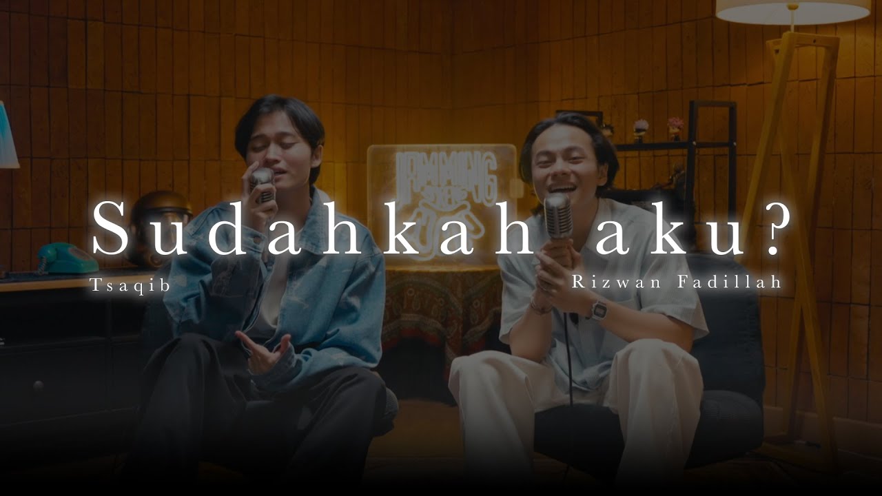 Tsaqib feat. Rizwan Fadilah (Njan) - Sudahkah aku?