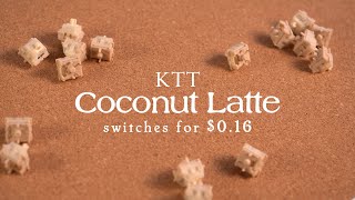 $0.16 KTT Coconut Latte switches | Review, Sound Test