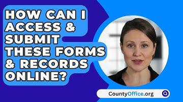 How Can I Access & Submit These Forms & Records Online? - CountyOffice.org