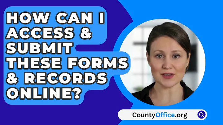 How Can I Access & Submit These Forms & Records Online? - CountyOffice.org