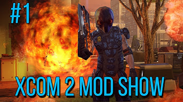 The XCOM 2 Mod Show #1 - FLAMETHROWER + Epic Acessories!