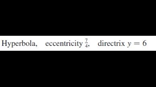 Hyperbola, eccentricity 7/4, directrix y = 6