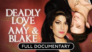 Amy Winehouse & Blake: The Deadly Love Behind Back to Black