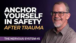 Finding Safety with Glimmers and Footholds | Trauma & The Nervous System - Part 5/9