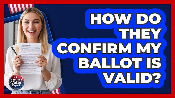 How Do They Confirm My Ballot Is Valid?