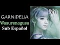 GARNiDELiA - Wasurenagusa (ワスレナグサ)- Sub Espa&ntilde;ol