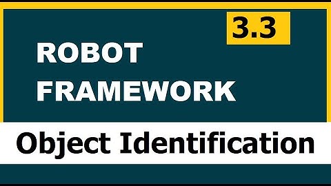 3.3 Robot framework (Selenium) | Object Identification | Part 1 | Basic techniques