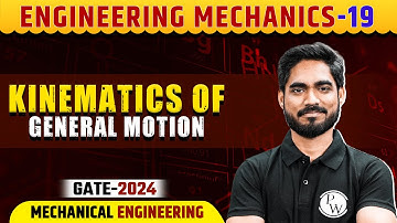 Engineering Mechanics 19 | Kinematics of General Motion | ME |  Gate 2024 Series
