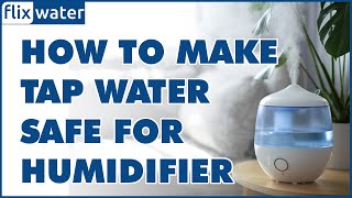 How To Make Tap Water Safe For Humidifier - Flixwater Boil Water For Humidifier