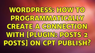 Wordpress: How to programmatically create a connection with [Plugin: Posts 2 Posts] on cpt publish?