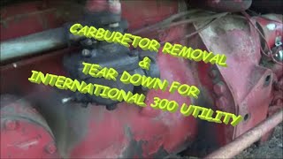 CARBURETOR REMOVAL & TEAR DOWN FOR INTERNATIOL 300 UTILITY