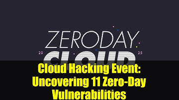 Cloud Hacking Event: Uncovering 11 Zero-Day Vulnerabilities | $320,000 in Prizes