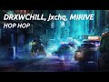 DRXWCHILL, jxchq, MIRIVE - HOP HOP