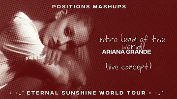 Ariana Grande - intro (end of the world) (live concept)