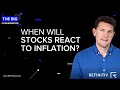 When Will Stocks React to Inflation? | The Big Conversation | Refinitiv