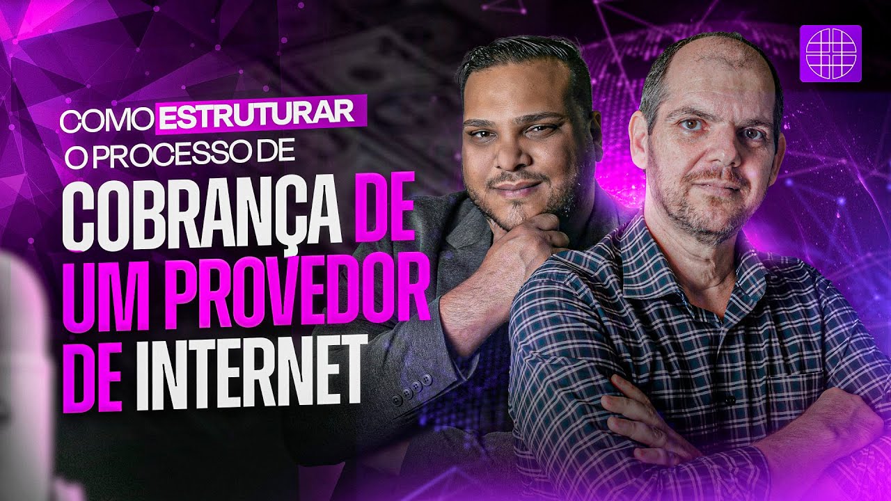 Provedor Como Estruturar a Cobrança de um Provedor de Internet – Episódio ...