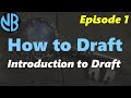 INTRODUCTION TO DRAFT!!! How to Draft Episode 1